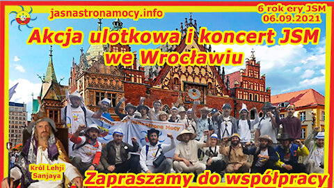 Wideorelacja z Akcji ulotkowej i koncertu JSM we Wrocławiu 29.08.21 ZAPRASZAMY DO OWOCNEJ WSPÓŁPRACY