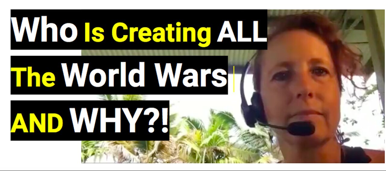 Who is creating all the world wars and why?!