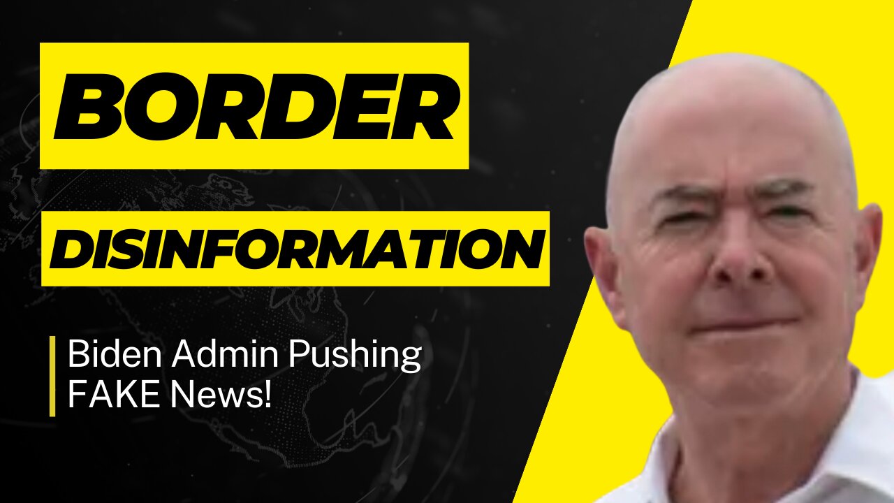 Debunking Biden Admin Border Disinformation