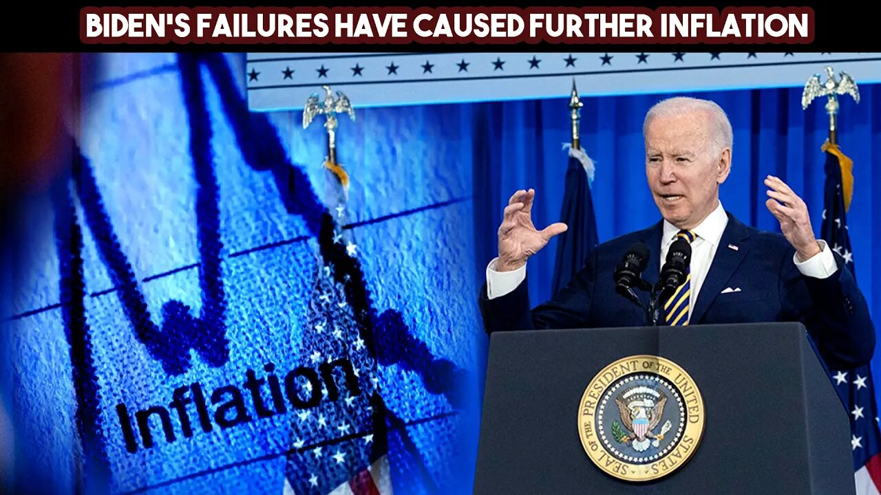 Biden's Failures Have Caused Further Inflation