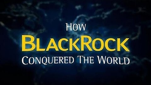 HOW BLACKROCK CONQUERED THE WORLD