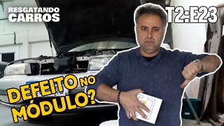 DEFEITO NO MÓDULO? "Resgatando Carros" T2:E23