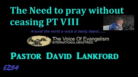 12-6-22-The-Need-to-Pray-Without-Ceasing-Pt.VIII _David Lankford