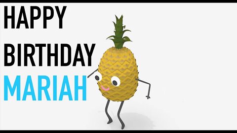 Happy Birthday MARIAH! - PINEAPPLE Birthday Song
