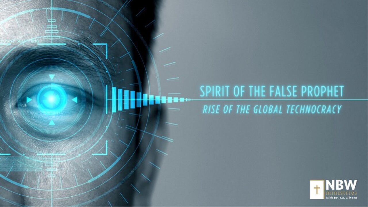 Spirit of the False Prophet: Rise of the Global Technocracy (Liberty Baptist Church Session 3)