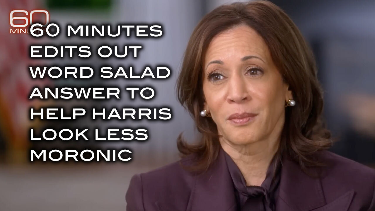 60 Minutes Edits Out Word Salad Answer to Help Harris Look Less Moronic