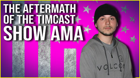 The After TimCast AMA!