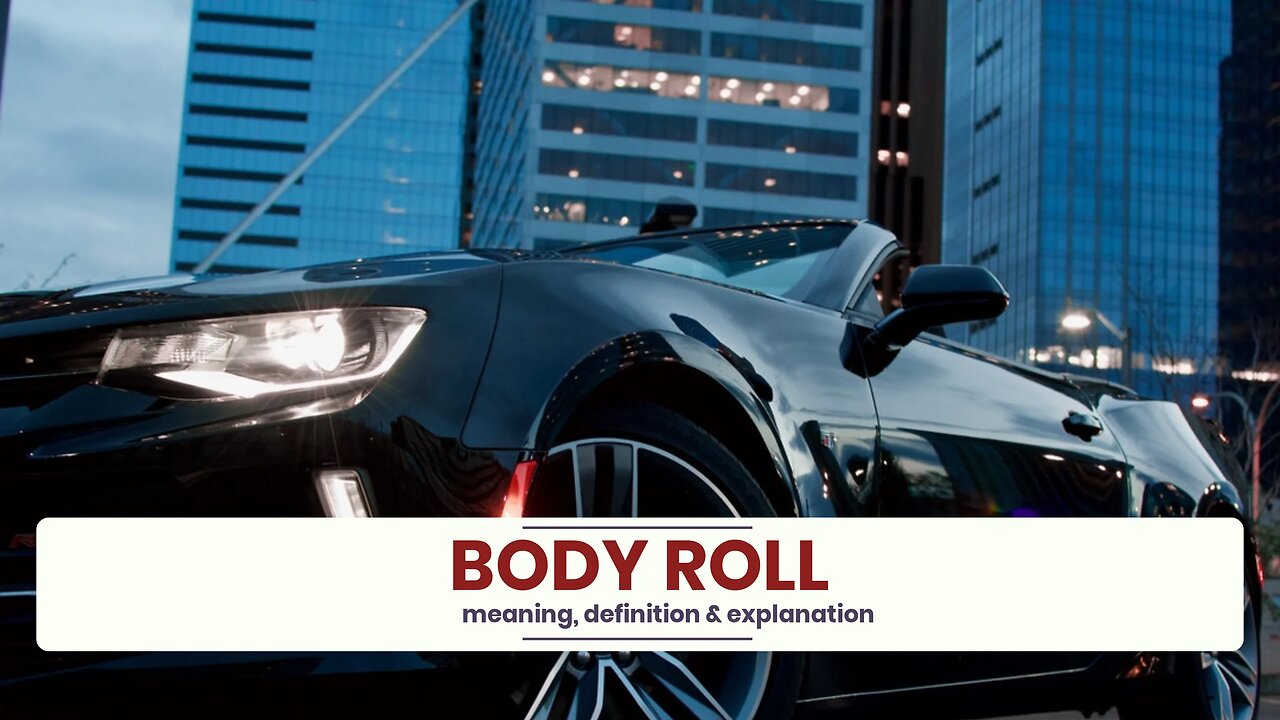 What is BODY ROLL?