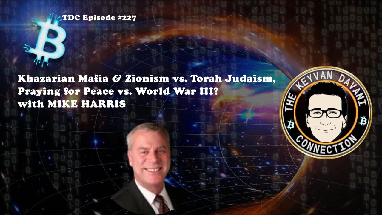 Khazarian Mafia & Zionism vs. Thora Judaism, Praying for Peace vs. WorldWar III ? - with MIKE HARRIS