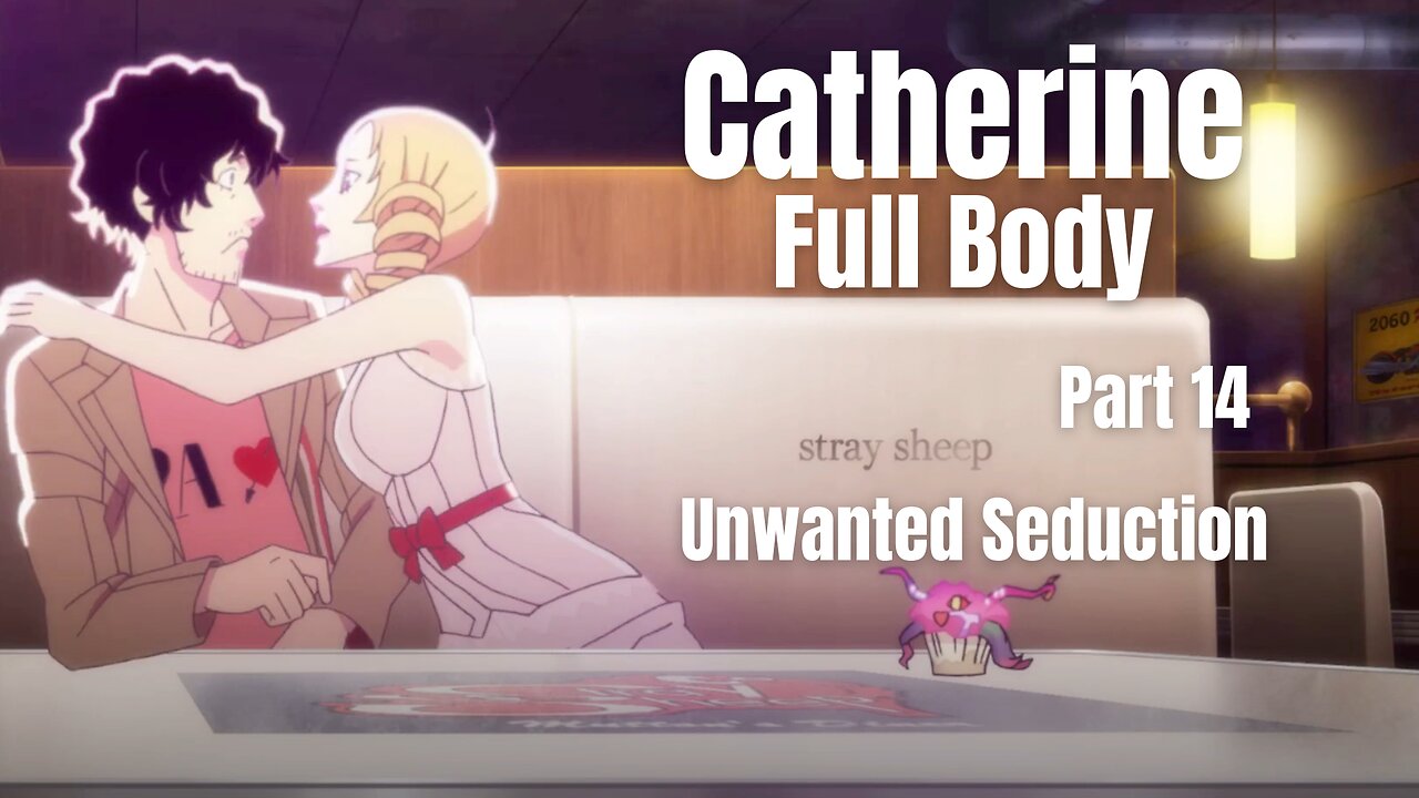 Catherine Full Body Part 14 - Unwanted Seduction