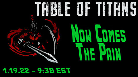 🔴LIVE - 9:30 EST - 1.19.23 - Table of Titans - "Now Comes the Pain"🔴