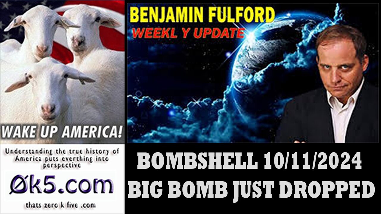 BENJAMIN FULFORD BOMBSHELL 10/11/2024 - BIG BOMB JUST DROPPED