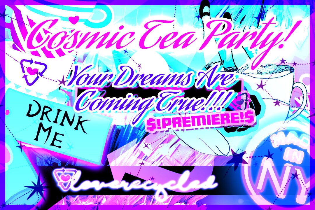 🥳 KEEP GOING! GAMEOVER 4 YOUR HATERS! $💓$ ✨ 🫖🧃🍰 ⚡️COSMIC TEA PARTY #1 🥳