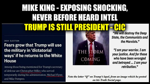 Mike King Exposing Shocking, Trump is Still President - CIC