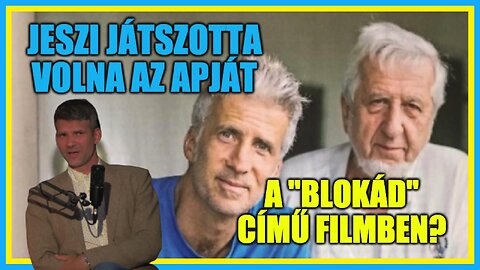 Jeszi játszotta volna az apját a "Blokád" című filmben? - Hobbista Hardcore; Tősér Ádám 23-06-22/2.