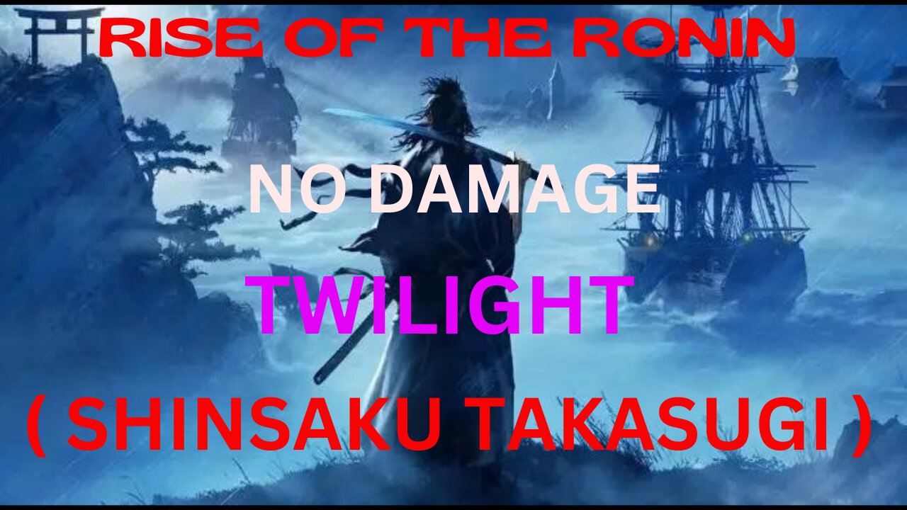 |Rise of the Ronin| Shinsaku Takasugi Boss Fight ( Twilight Difficulty ) No Damage