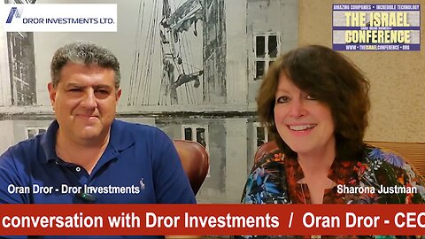 THE ISRAEL CONFERENCE™ in a conversation with Dror Investments / Oran Dror - CEO
