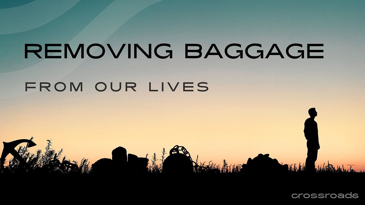 Removing Baggage from our lives- (Week 3) Cooperate with God.