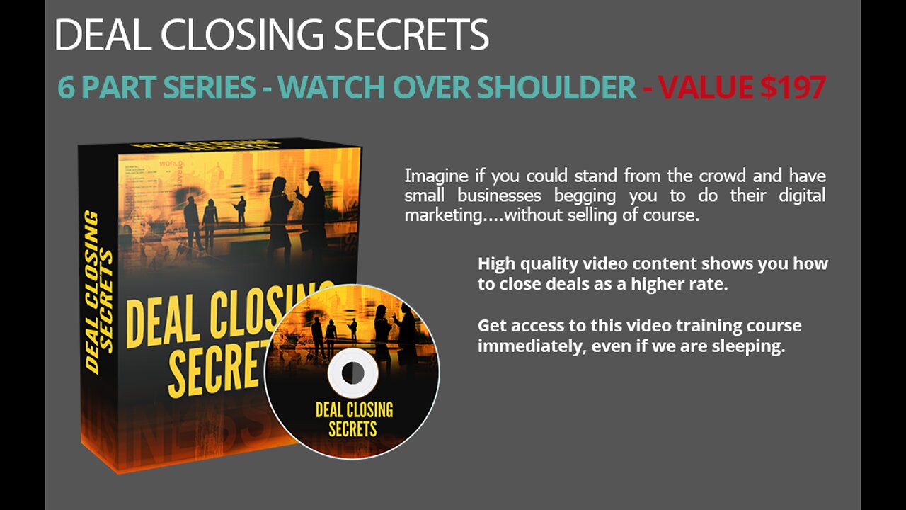 Deal Closing Secrets ✔️ 100% Free Course ✔️ (Video 7/7: Sales Video)