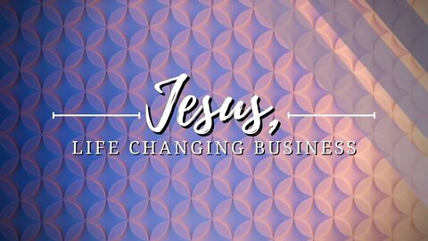 Jesus Life Changing Business