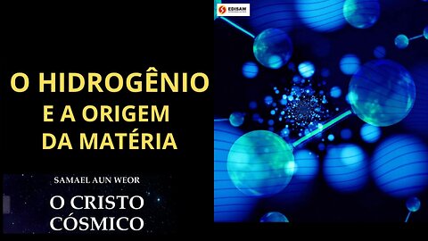 O HIDROGÊNIO E A ORIGEM DA MATERIA