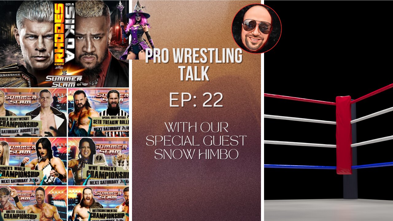 #SummerSlam 2024 Preview and more with @SnowHimbo | Pro Wrestling Talk Episode 22