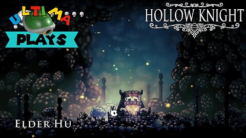 Ultima Plays - Hollow Knight - Elder Hu Done It?