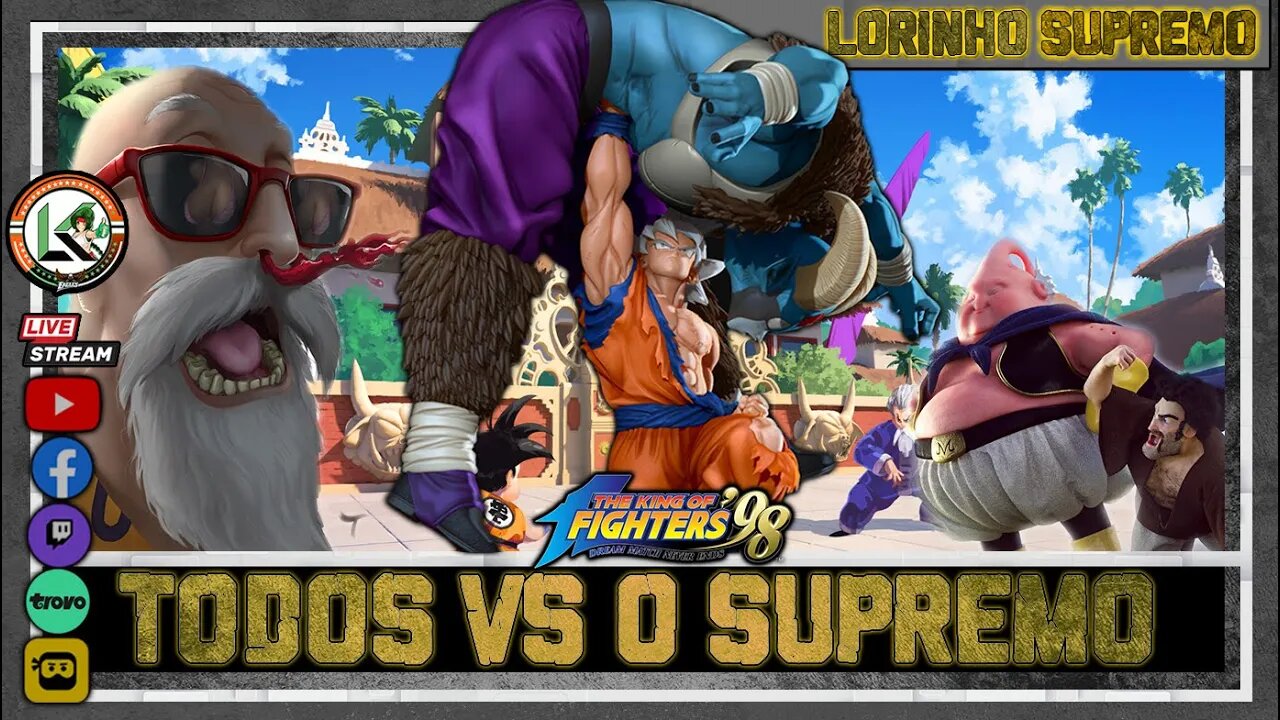 TODOS VS O SUPREMO #LORINHO (meme novo)#kof 98 FT´S COM INSCRITOS #LIVE 397