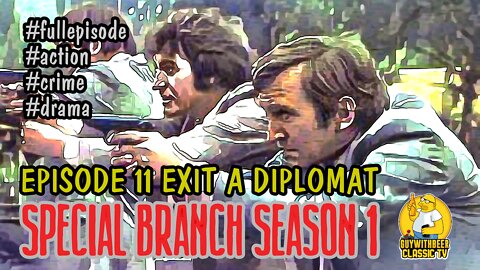 SPECIAL BRANCH | SEASON 1 EPISODE 11 EXIT A DIPLOMAT [ACTION CRIME DRAMA]