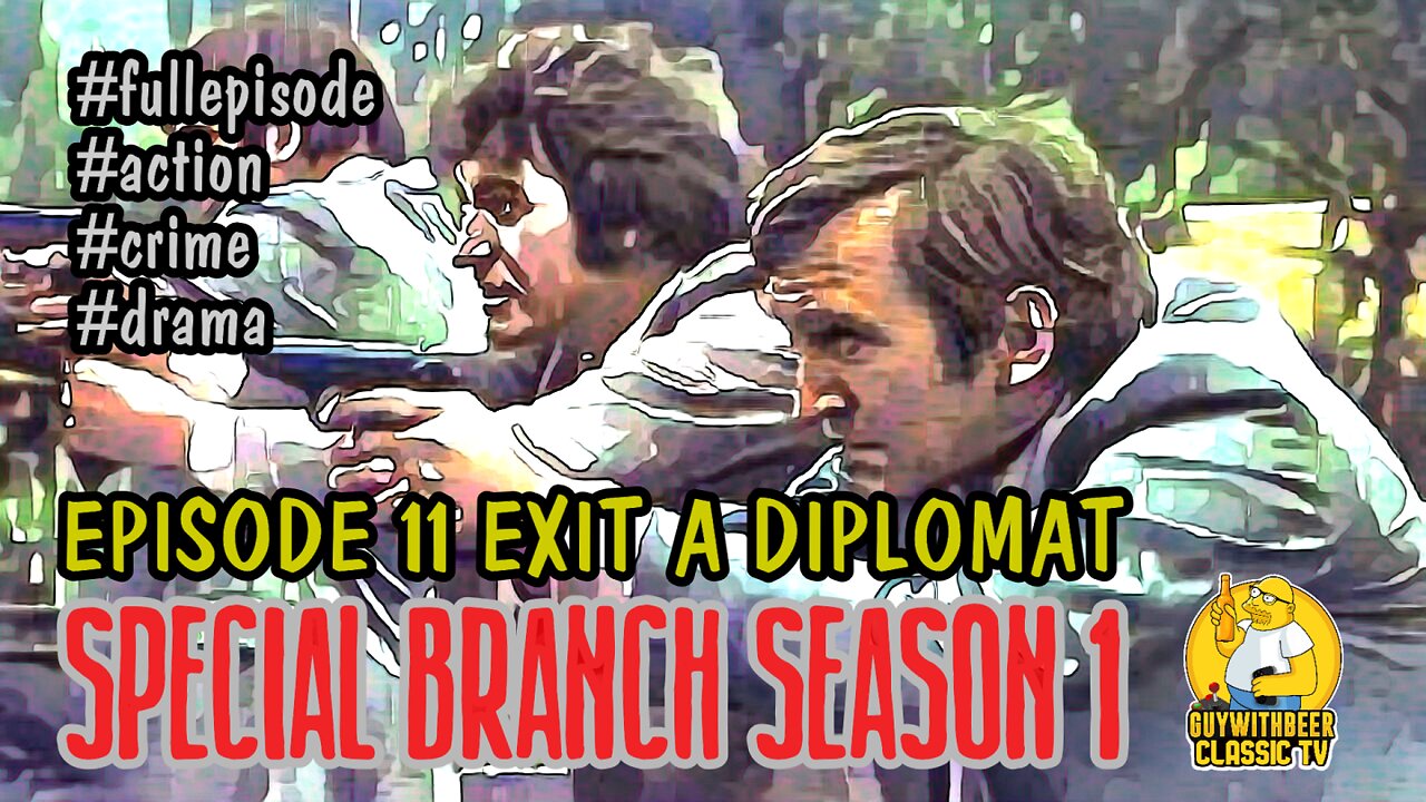 SPECIAL BRANCH | SEASON 1 EPISODE 11 EXIT A DIPLOMAT [ACTION CRIME DRAMA]