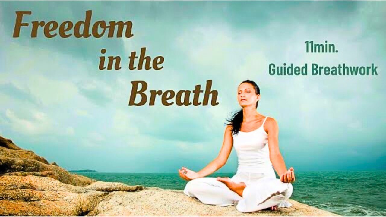 Finding Freedom in the Breath - 11 Minute Guided Breathing