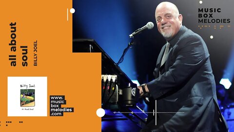 [Music box melodies] - All About Soul by Billy Joel