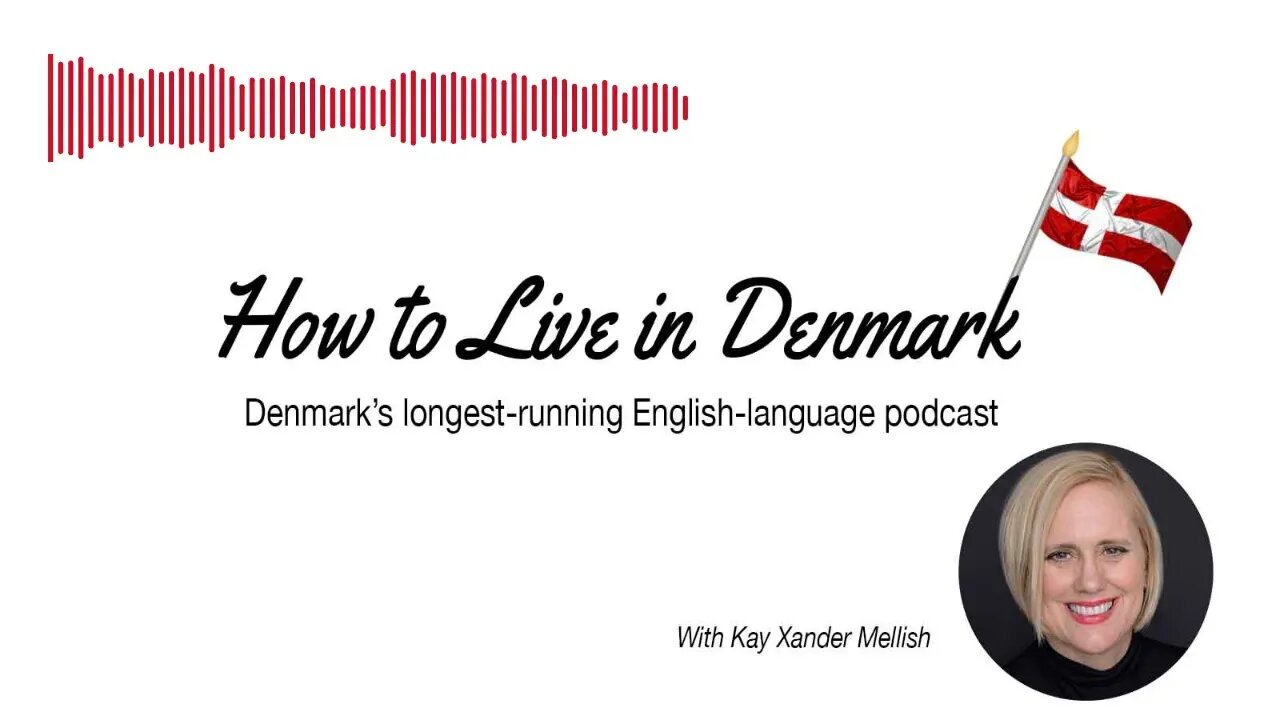 What Newcomers to Denmark Ask Me | The How to Live in Denmark Podcast, Denmark's longest-running...