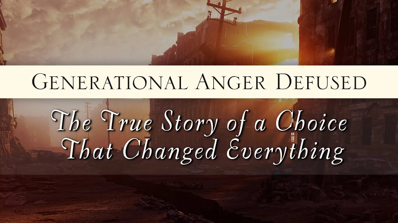 Generational Anger Defused: The True Story of a Choice That Changed Everything