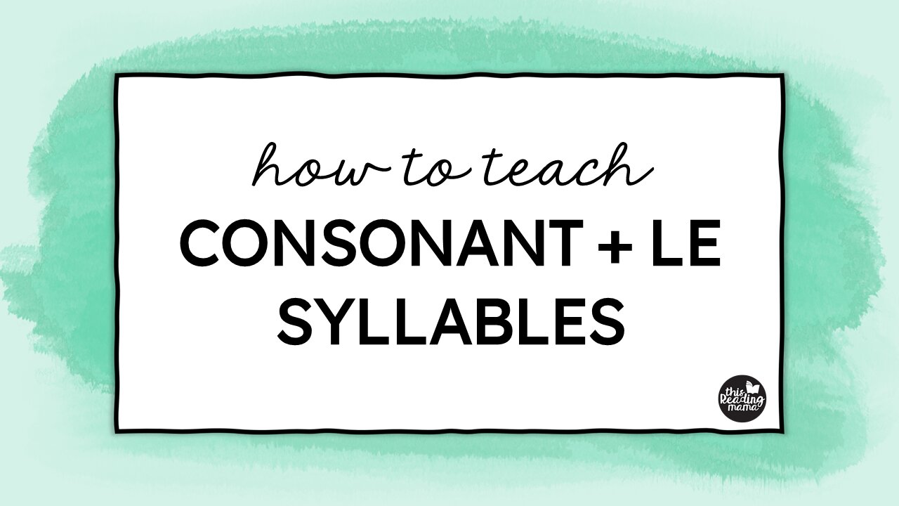 Teaching Consonant + le Syllables - Video 7