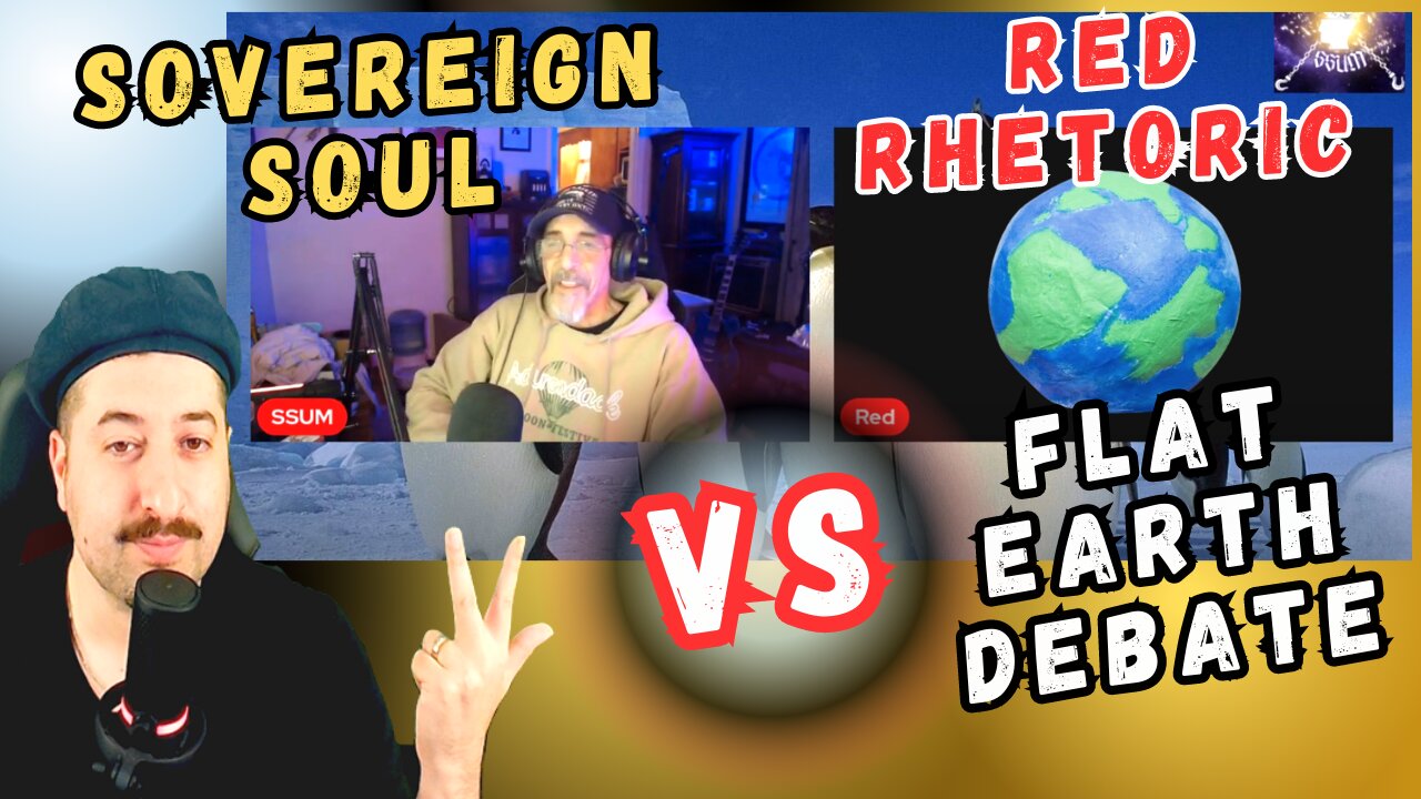 FLAT EARTH DEBATE - Sovereign Soul VS Red Rhetoric