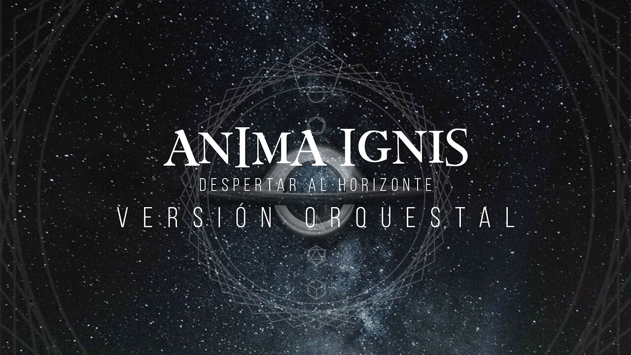 ANIMA IGNIS "Despertar al Horizonte" (Versión Orquestal)