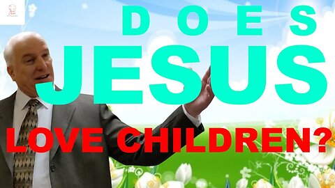 Does Jesus love children?