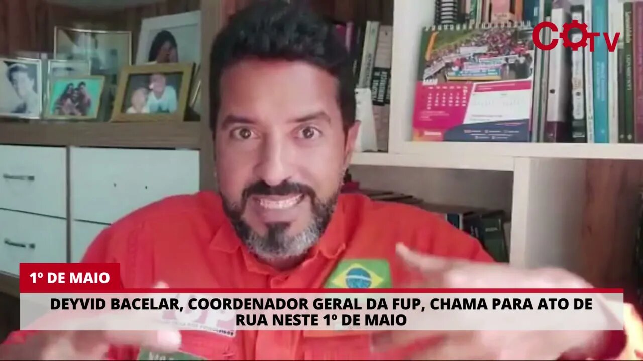 Deyvid Bacelar, coordenador geral da FUP, chama para ato de rua neste 1º de Maio