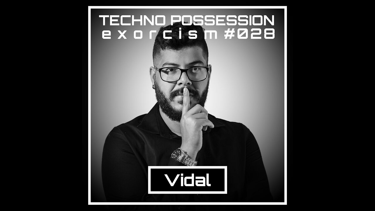 Vidal @ Techno Possession | Exorcism #028