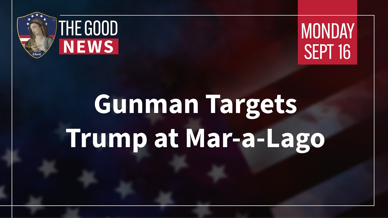 The Good News - September 16th, 2024: Gunman Targets Trump at Mar-a-Lago + More!