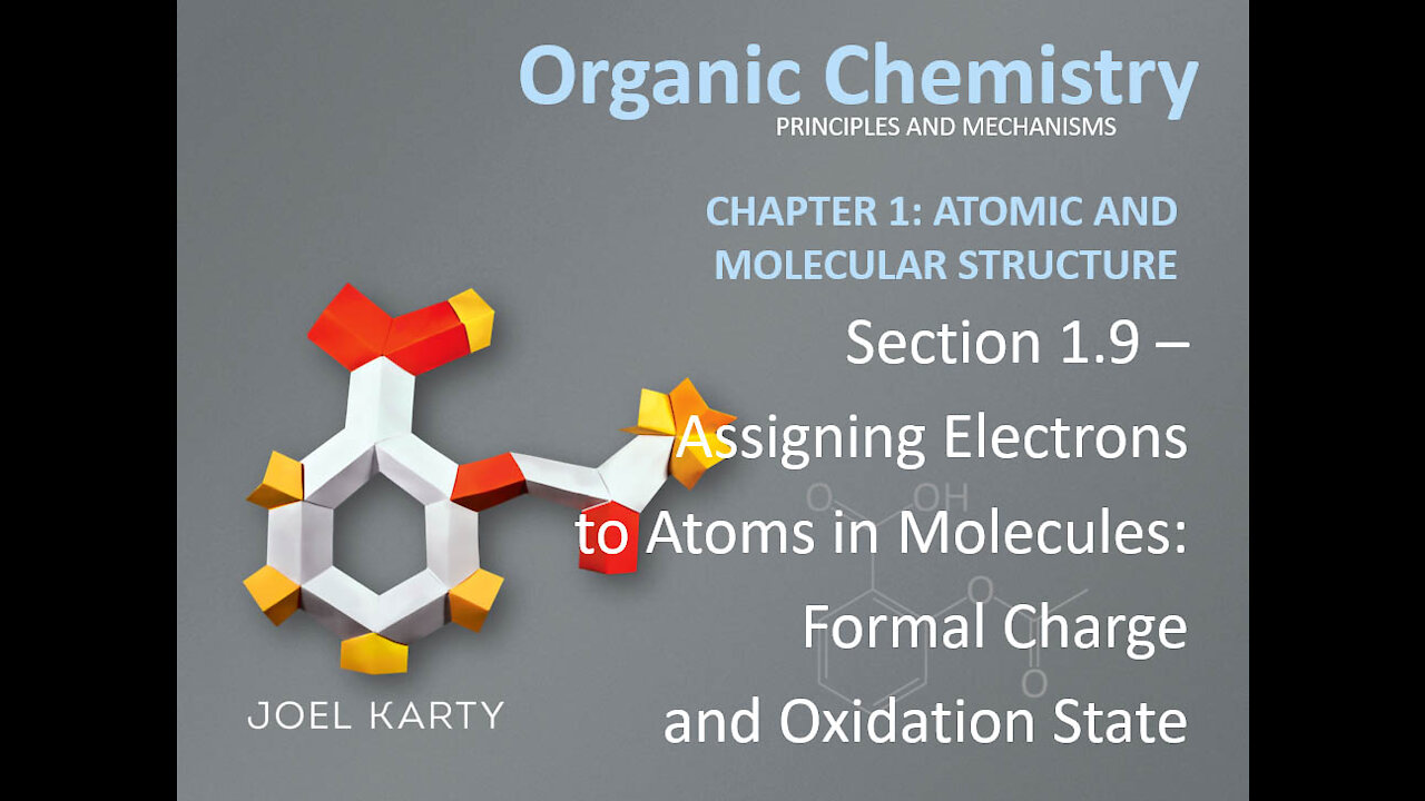 OChem - Section 1.9 - Assigning Electrons to Atoms in Molecules: Formal Charge and Oxidation State