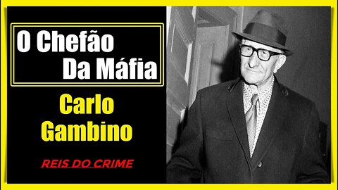 CARLO GAMBINO - O VERDADEIRO CAPO DI TUTTI CAPI - PARTE 1