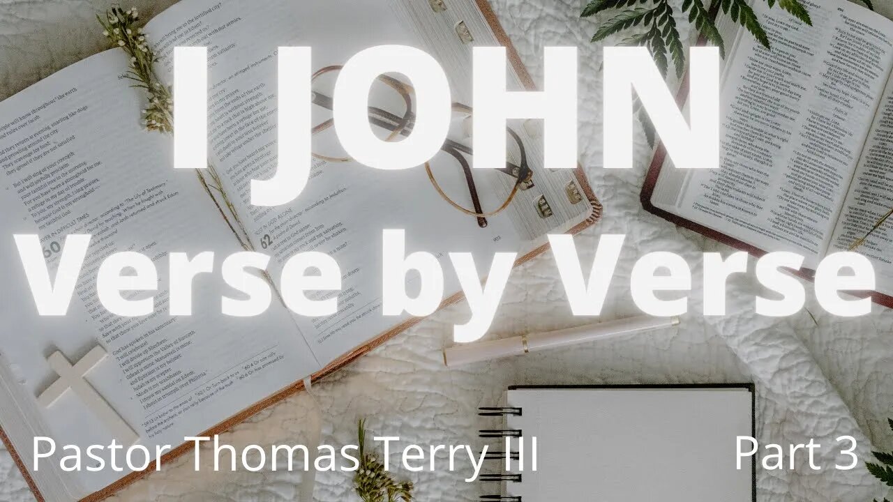 #3 | 1 John verse by verse Bible Study | Pastor Thomas C Terry