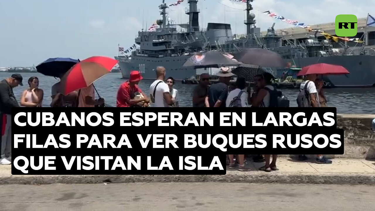 Cubanos hacen largas filas para ver buques de la Armada Rusa que visitan la isla