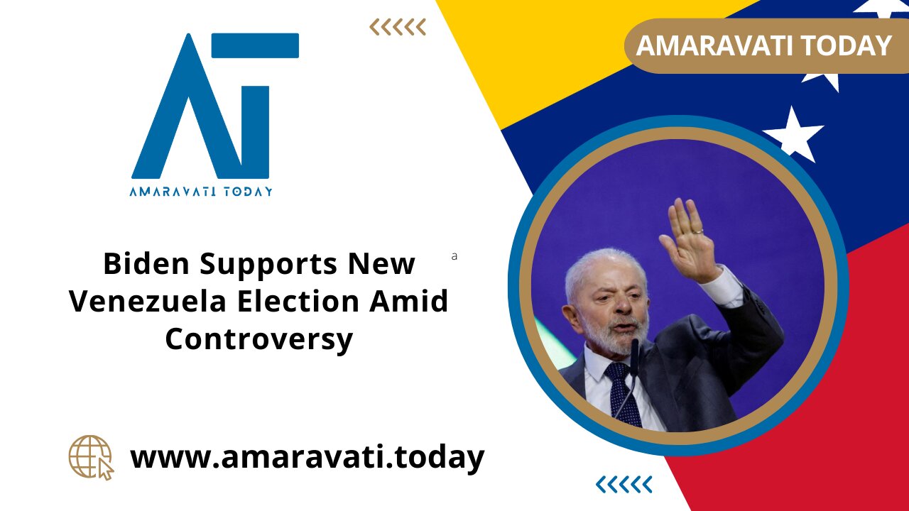 Biden Supports New Venezuela Election Amid Controversy | Amaravati Today