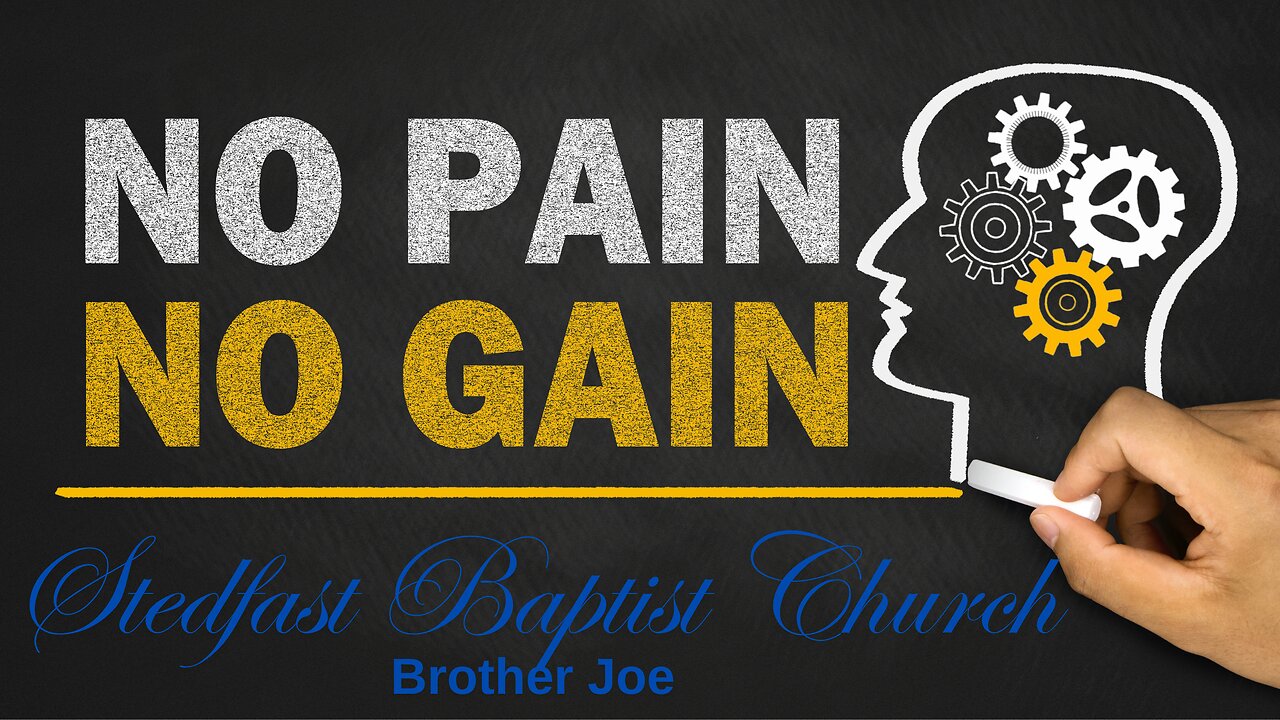 No Pain, No Gain - Bro Joe | Stedfast Baptist Church