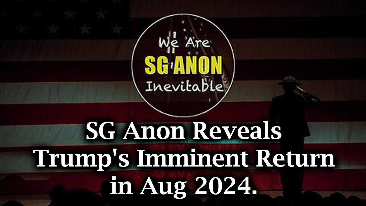 SG Anon Reveals Trump's Imminent Return Aug 2024.