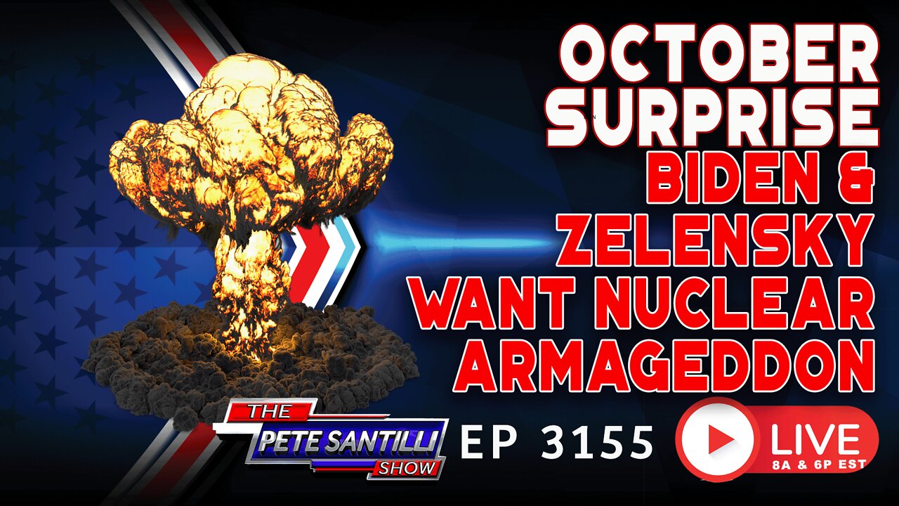 OCTOBER SURPRISE: Biden & Zelensky Push For Nuclear Armageddon | 3155-8AM