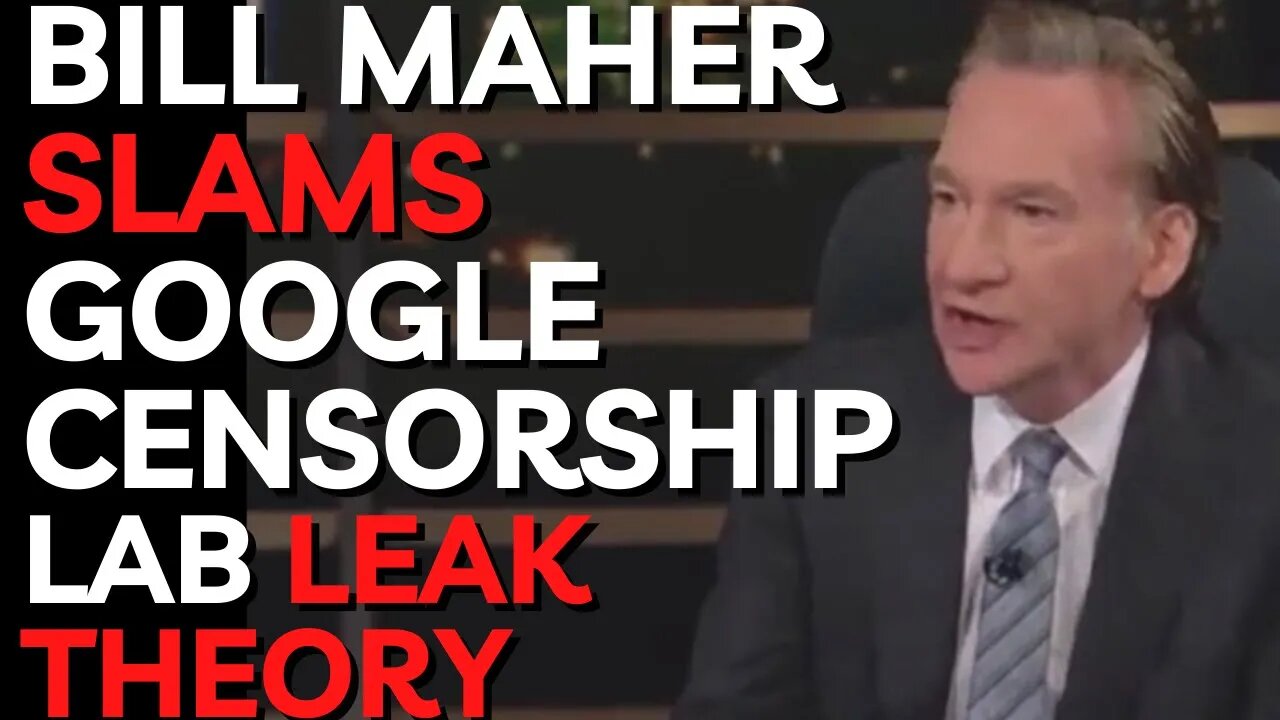 Bill Maher SLAMS Facebook and Google for Censoring Lab Leak Theory